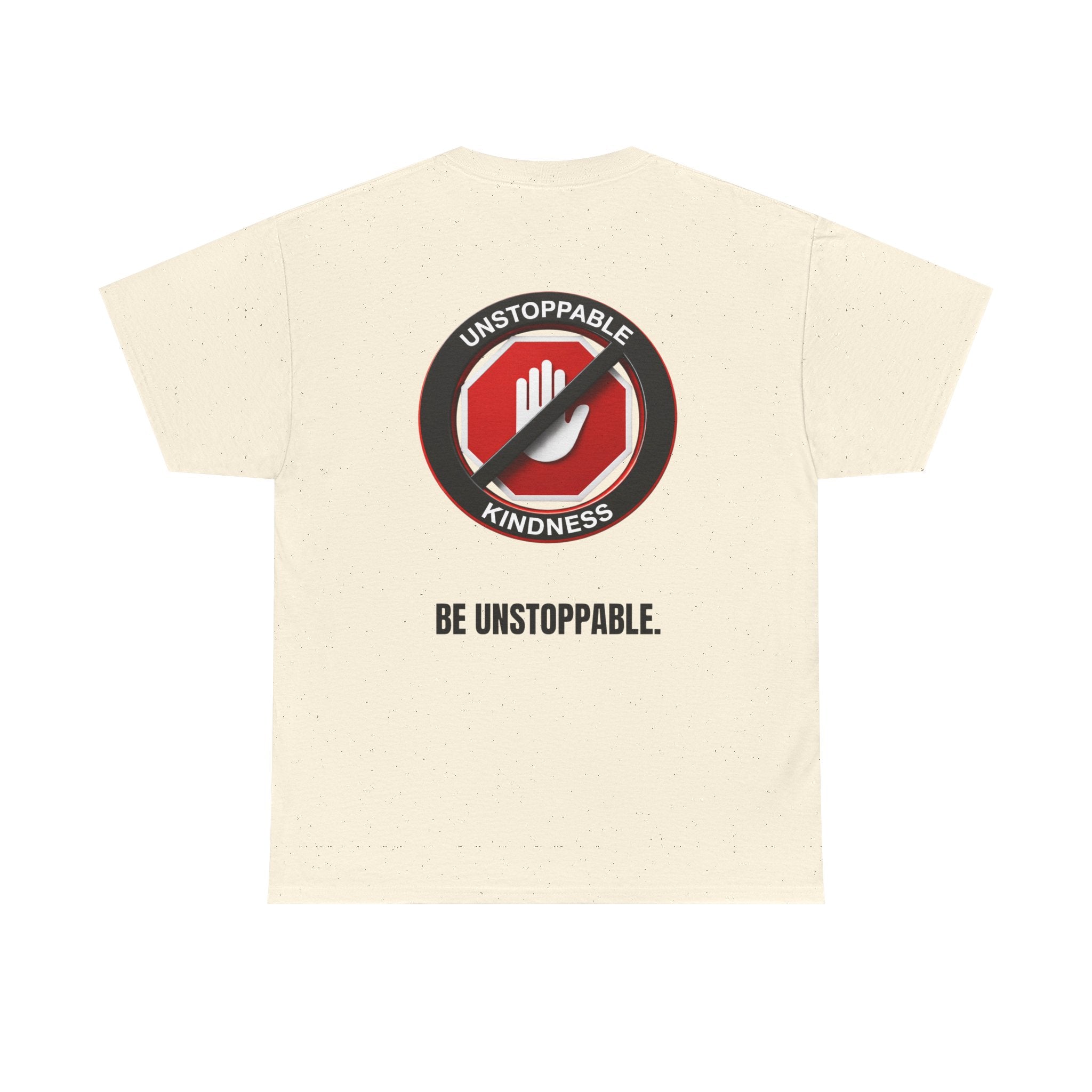 Unstoppable Kindness T-Shirt — "Be Unstoppable" Graphic Tee