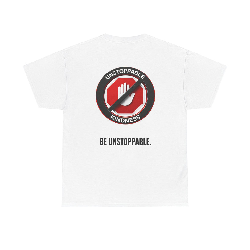 Unstoppable Kindness T-Shirt — "Be Unstoppable" Graphic Tee