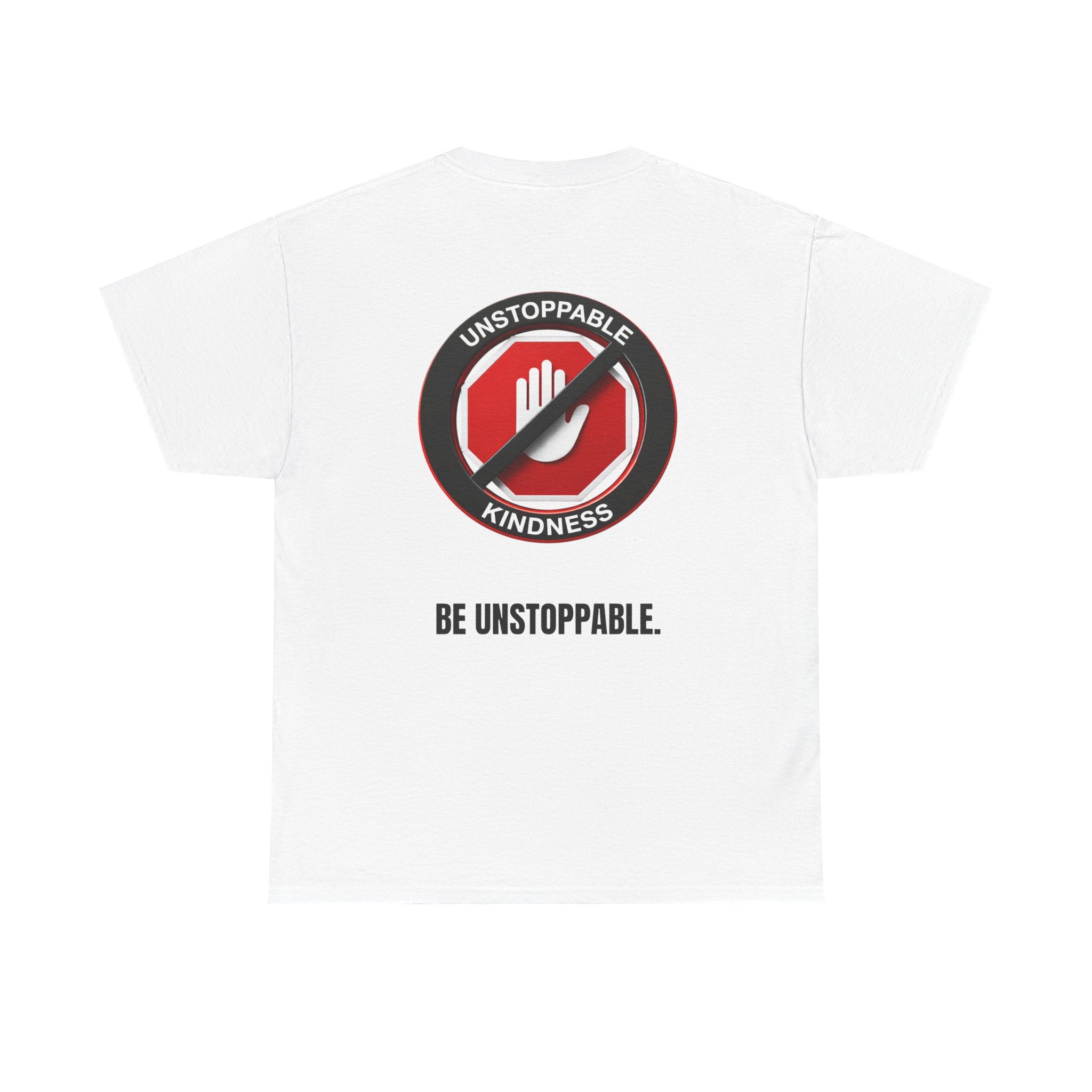 Unstoppable Kindness T-Shirt — "Be Unstoppable" Graphic Tee