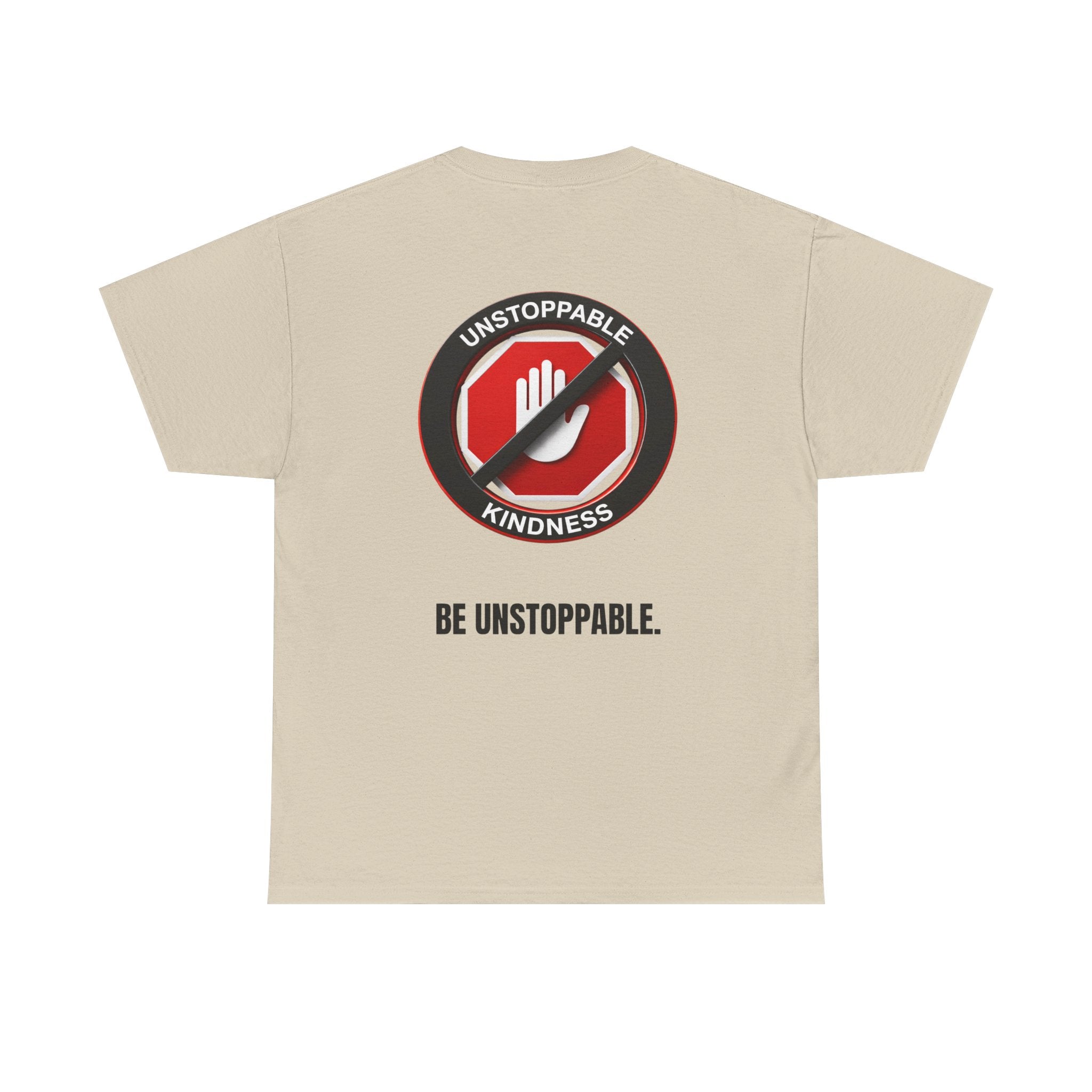 Unstoppable Kindness T-Shirt — "Be Unstoppable" Graphic Tee