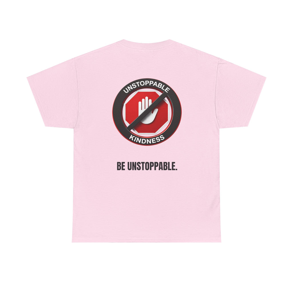 Unstoppable Kindness T-Shirt — "Be Unstoppable" Graphic Tee
