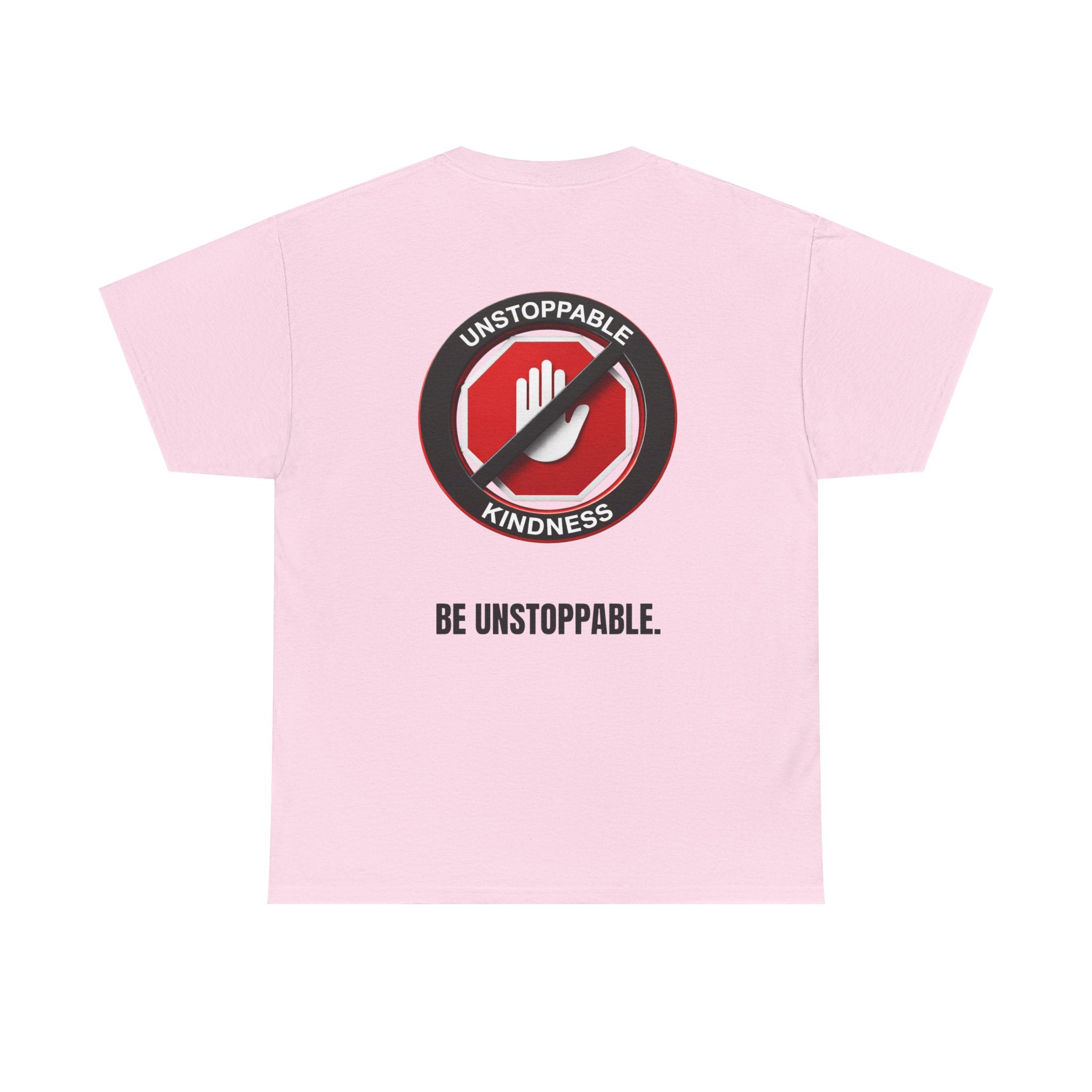 Unstoppable Kindness T-Shirt — "Be Unstoppable" Graphic Tee