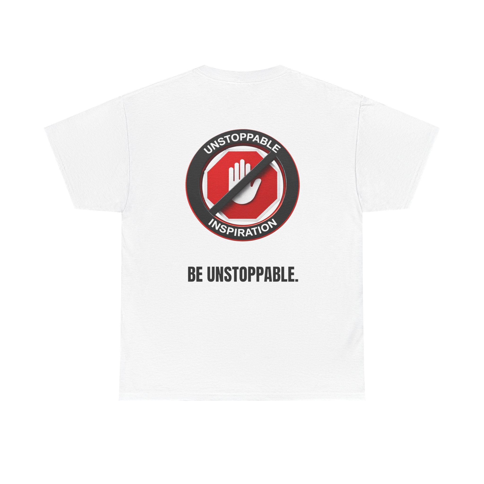 Unstoppable Inspiration T-shirt - Be Unstoppable