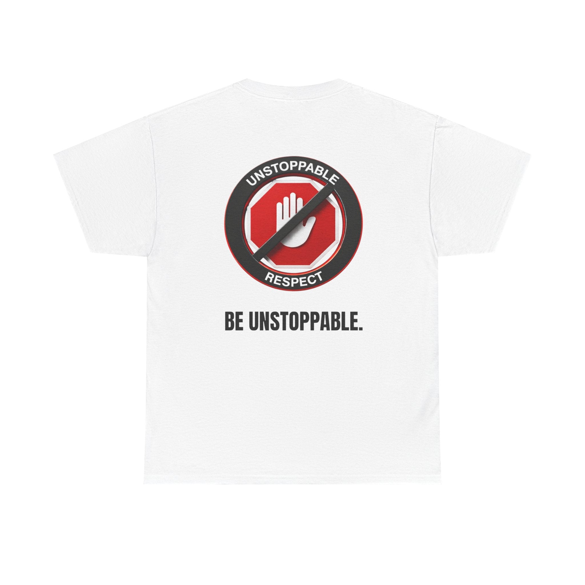 Unstoppable Respect Logo Shirt - Be Unstoppable.