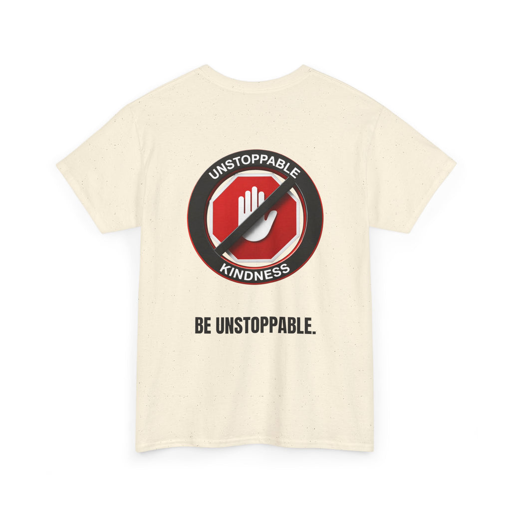 Unstoppable Kindness T-Shirt — "Be Unstoppable" Graphic Tee