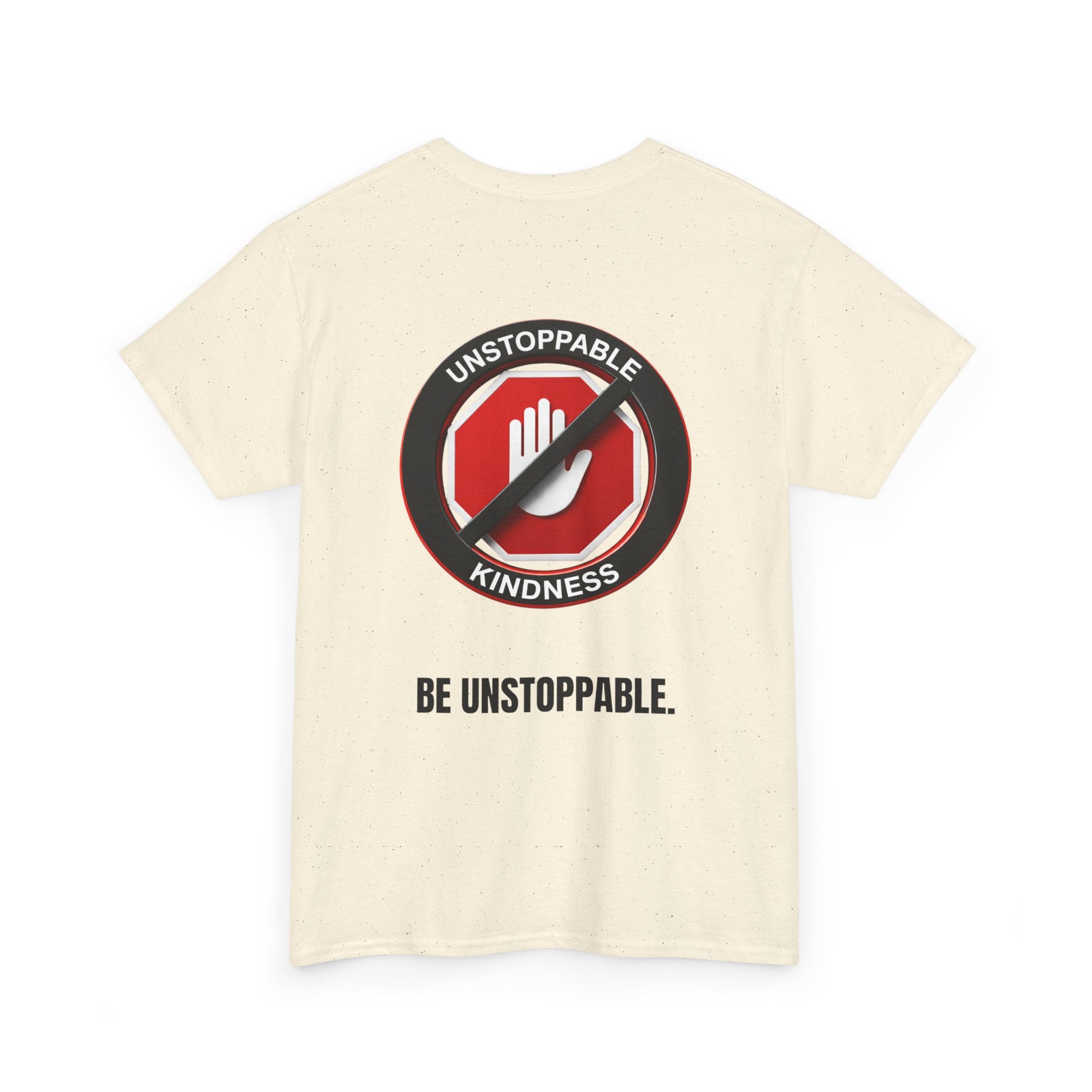 Unstoppable Kindness T-Shirt — "Be Unstoppable" Graphic Tee