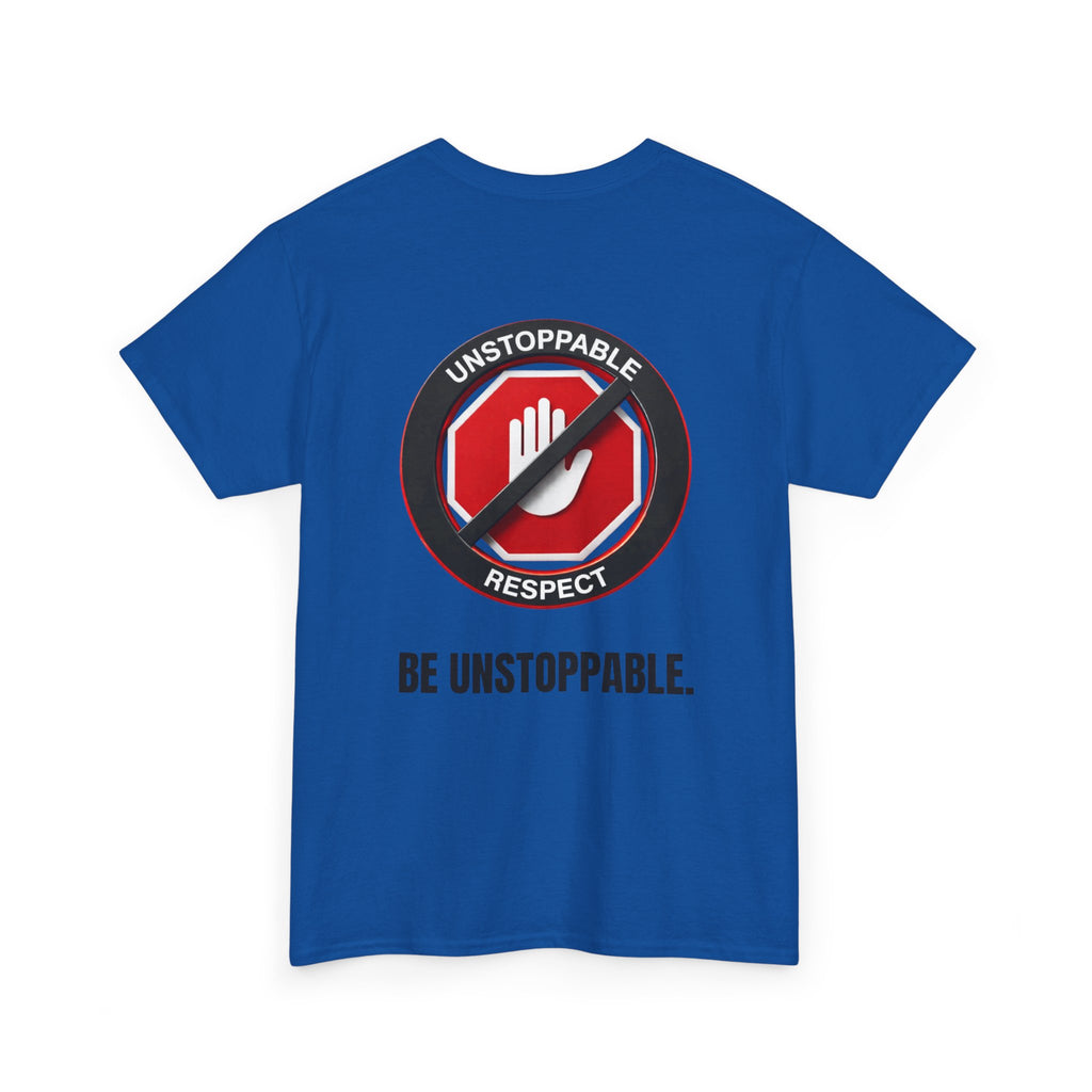 Unstoppable Respect Logo Shirt - Be Unstoppable.