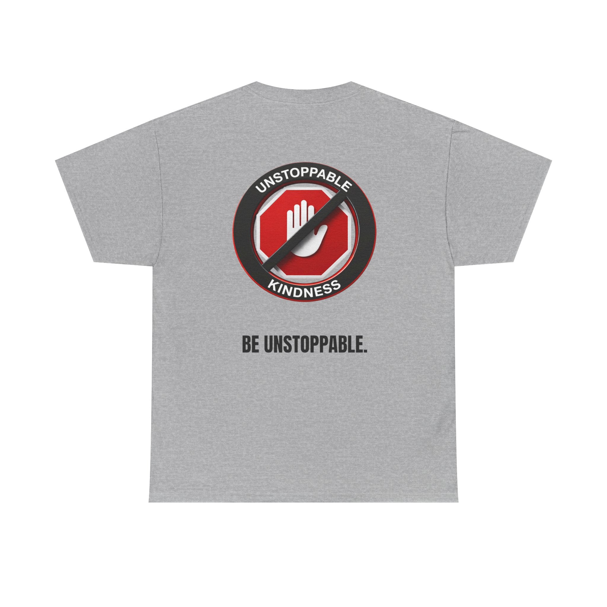 Unstoppable Kindness T-Shirt — "Be Unstoppable" Graphic Tee