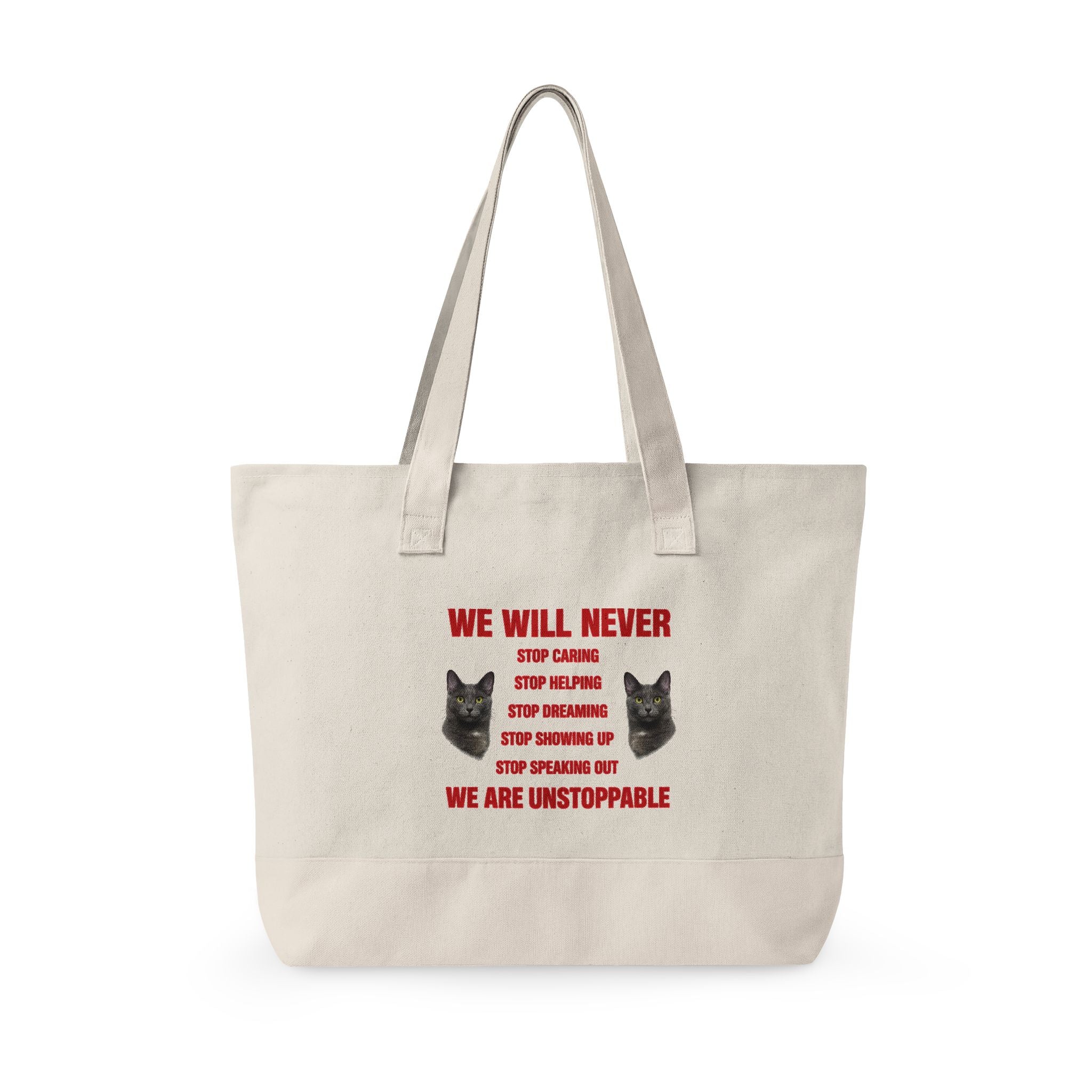 Canvas Tote Bag — "Unstoppable Pets" NO STOPPING Logo & "We Will Never" inspirational message Cat Tribute Design
