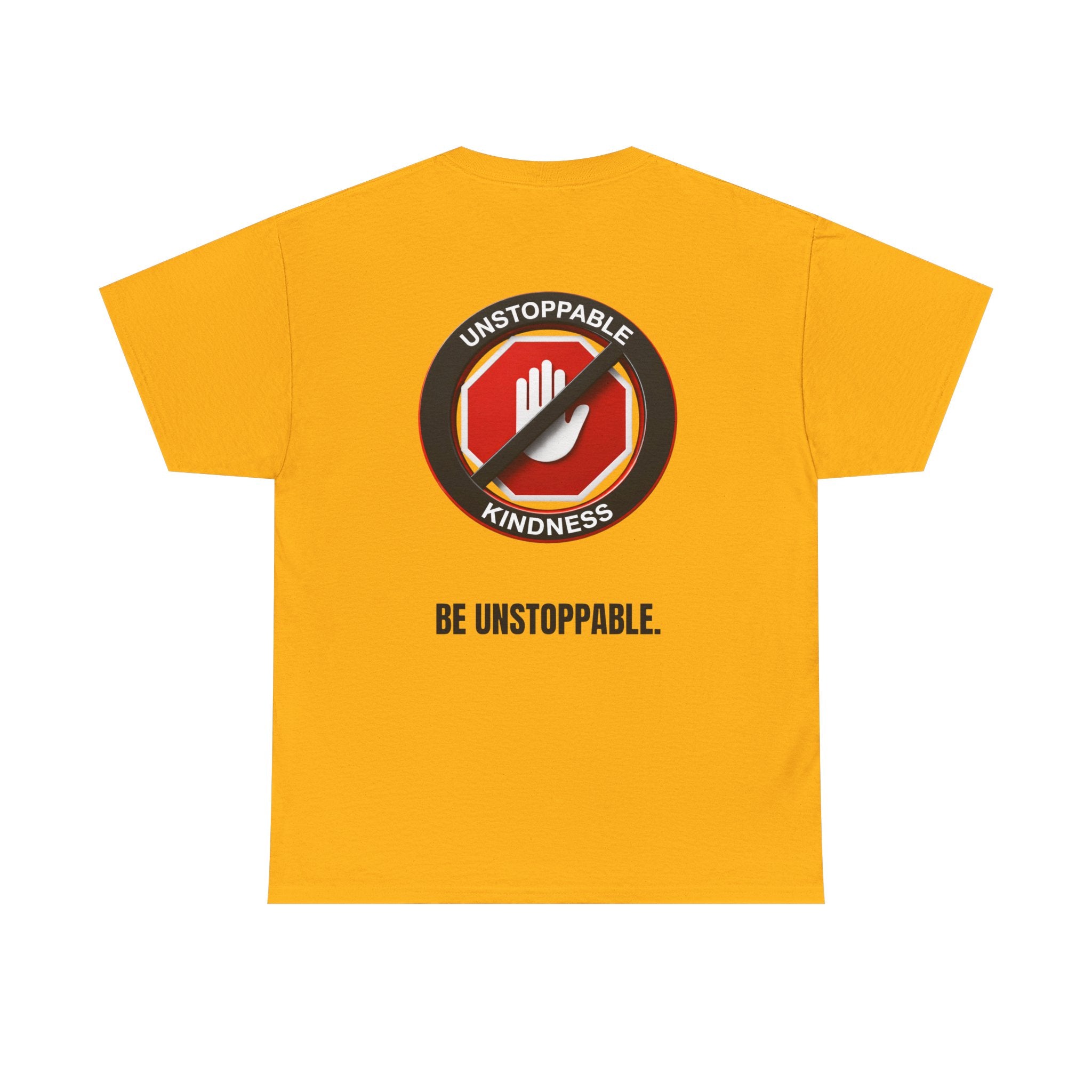 Unstoppable Kindness T-Shirt — "Be Unstoppable" Graphic Tee