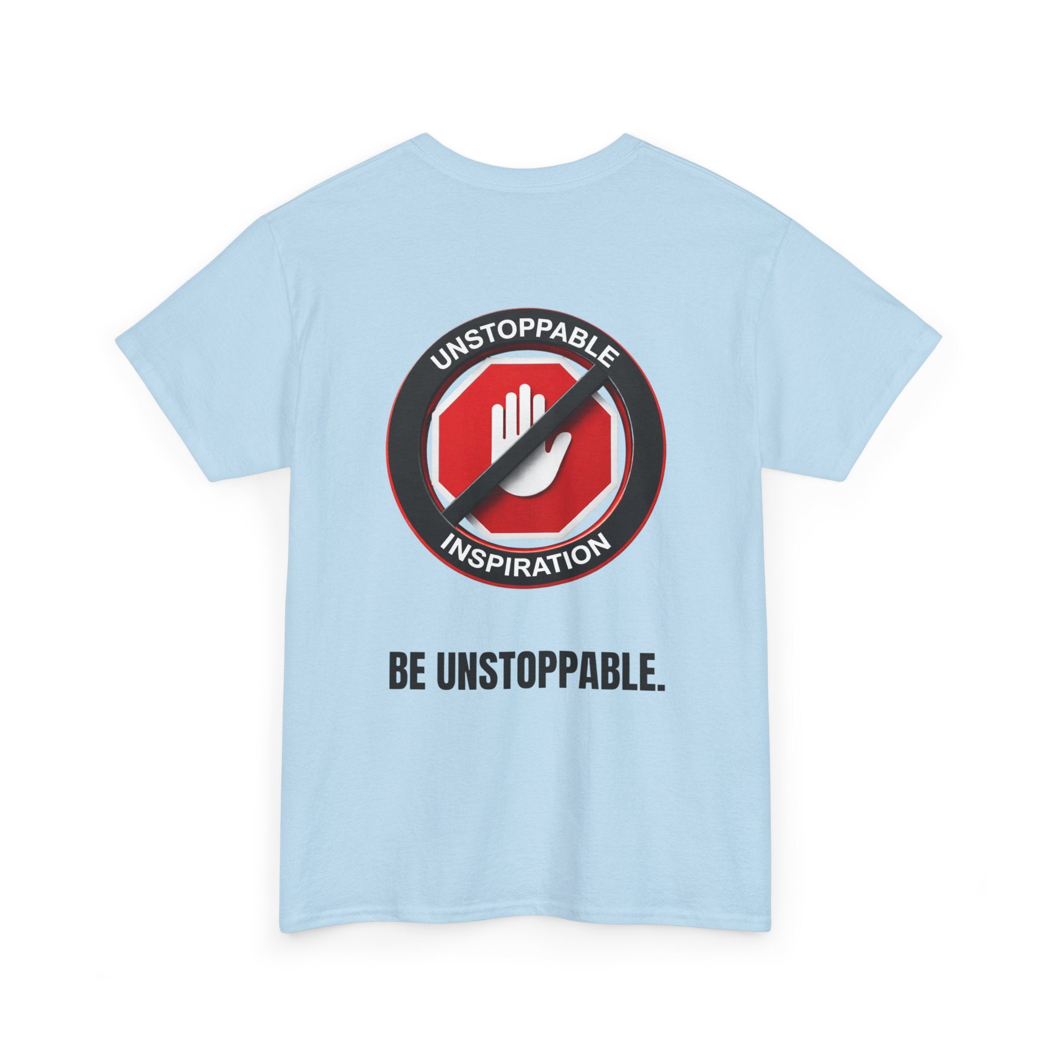 Unstoppable Inspiration T-shirt - Be Unstoppable