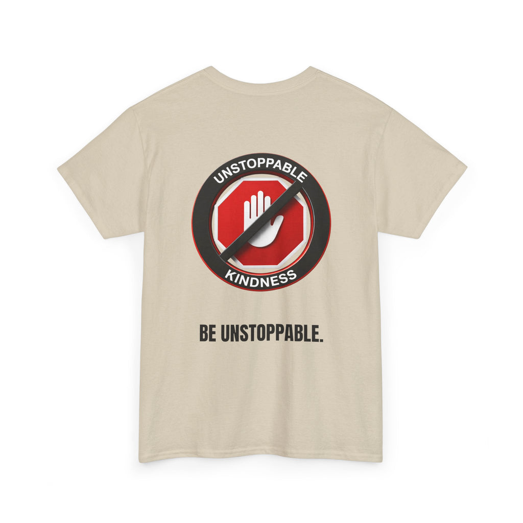Unstoppable Kindness T-Shirt — "Be Unstoppable" Graphic Tee