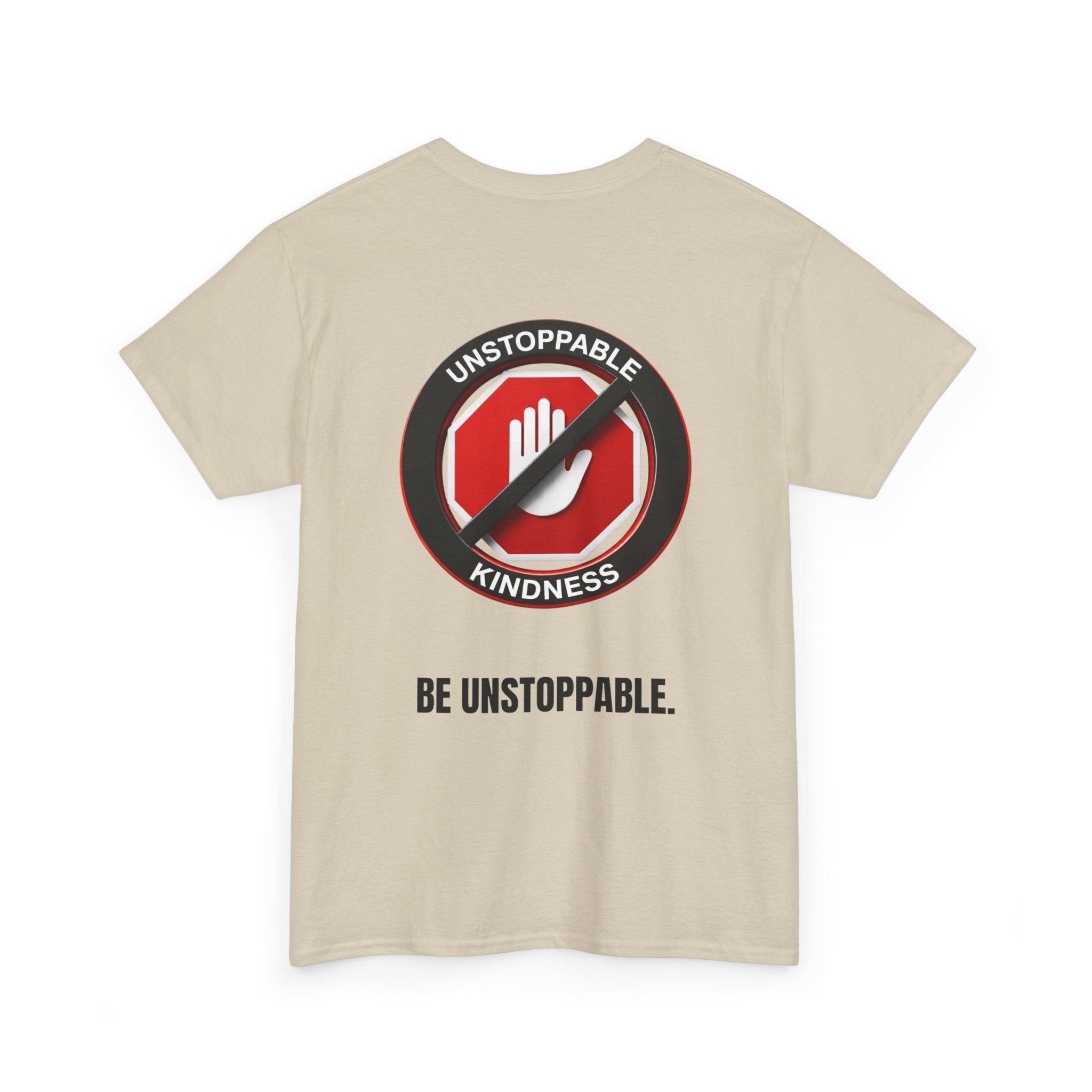 Unstoppable Kindness T-Shirt — "Be Unstoppable" Graphic Tee