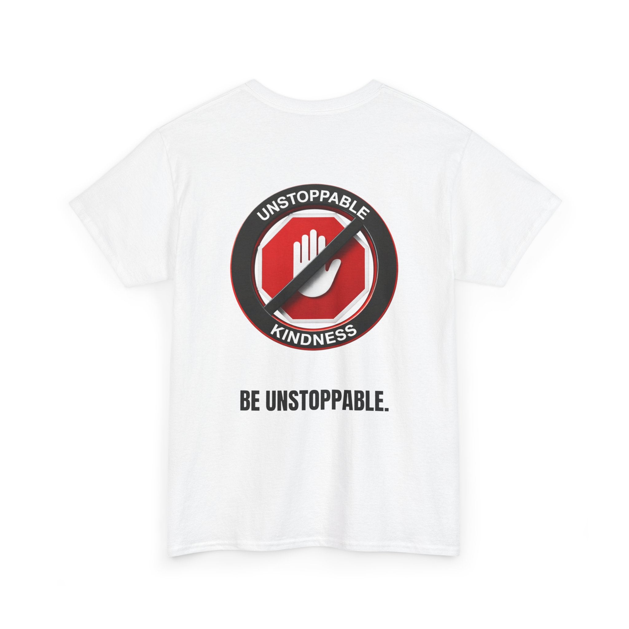 Unstoppable Kindness T-Shirt — "Be Unstoppable" Graphic Tee