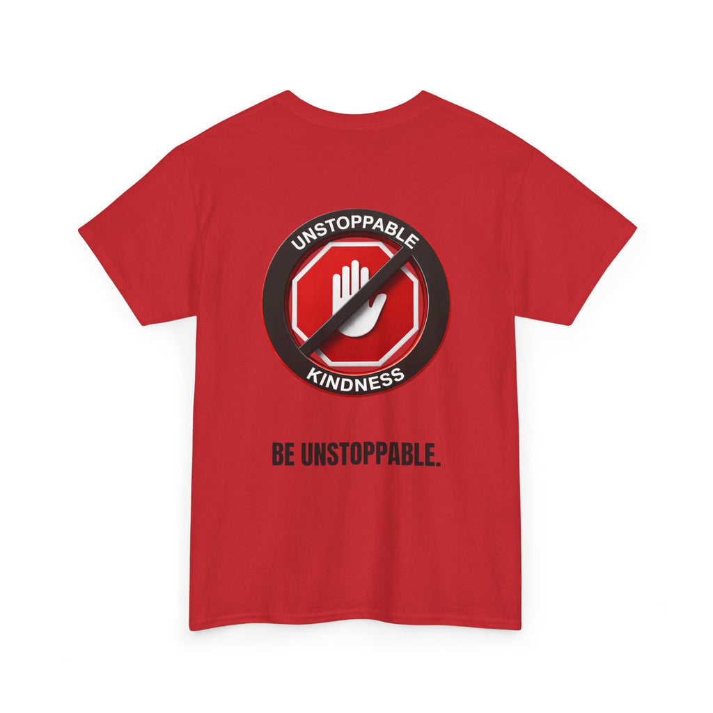 Unstoppable Kindness T-Shirt — "Be Unstoppable" Graphic Tee