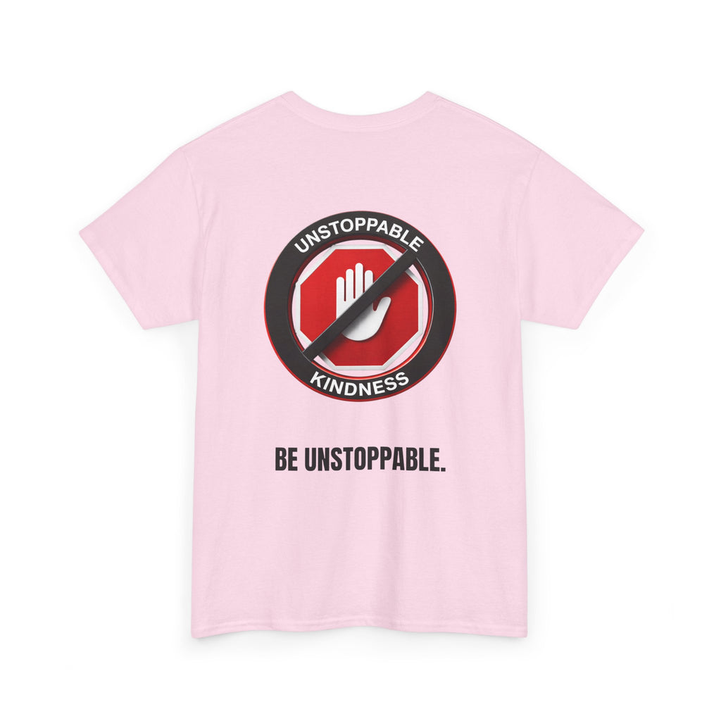 Unstoppable Kindness T-Shirt — "Be Unstoppable" Graphic Tee