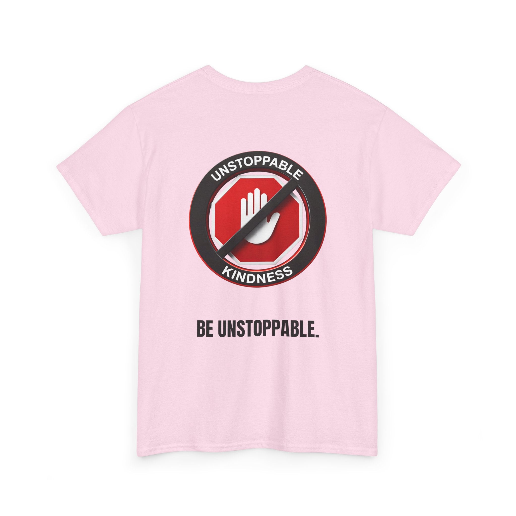 Unstoppable Kindness T-Shirt — "Be Unstoppable" Graphic Tee