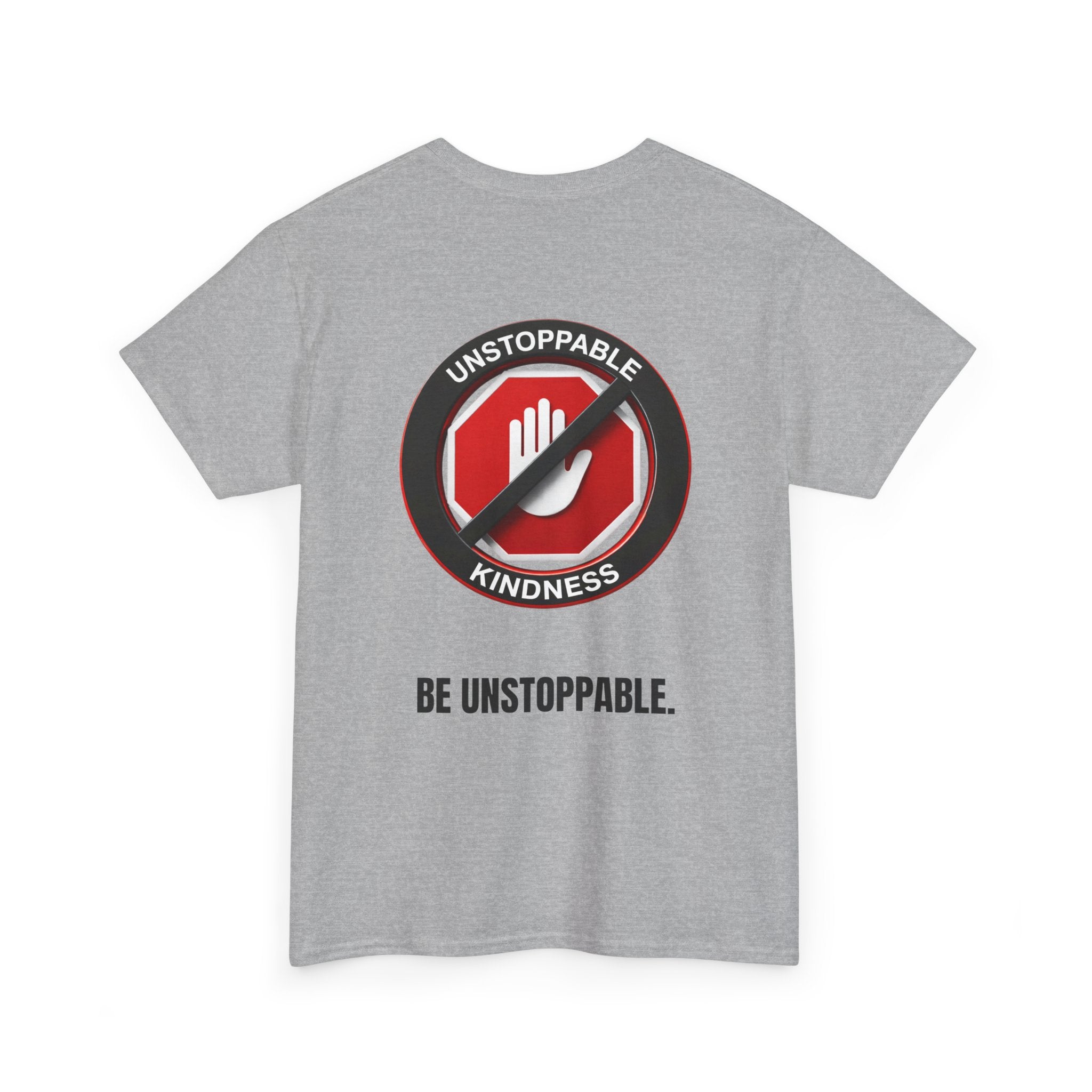 Unstoppable Kindness T-Shirt — "Be Unstoppable" Graphic Tee